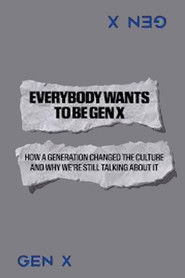Everybody Wants to Be Gen X movie poster