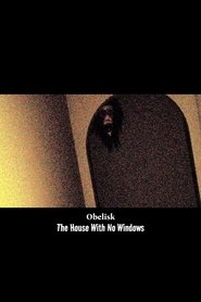 Obelisk - The House With No Windows movie poster