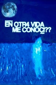 EN OTR4 VIDA ME CONOCÍ?? movie poster